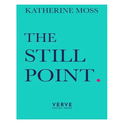 Still Point - Moss, Katherine