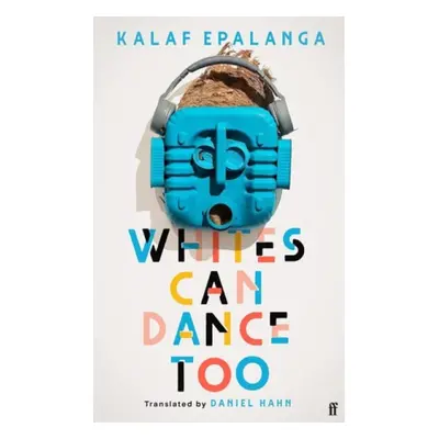 Whites Can Dance Too - Epalanga, Kalaf