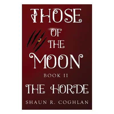 Those Of The Moon Book II: The Horde - R. Coghlan, Shaun