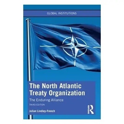 North Atlantic Treaty Organization - Lindley-French, Julian (Institute for Statecraft, UK)