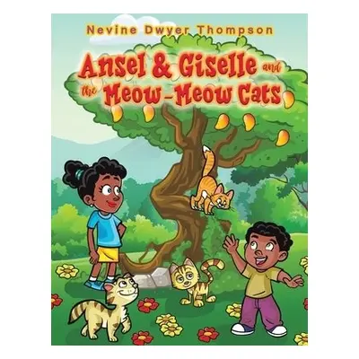 Ansel a Giselle and the Meow-Meow Cats - Thompson, Nevine Dwyer