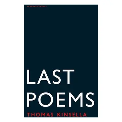 Last Poems - Kinsella, Thomas