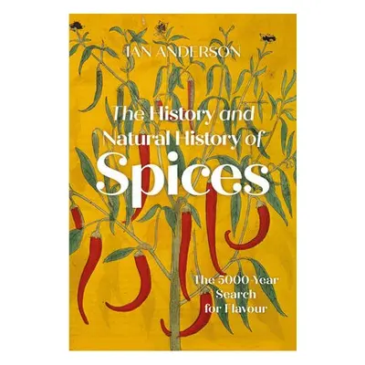 History and Natural History of Spices - Anderson, Ian