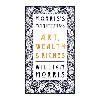 Art, Wealth and Riches - Morris, William