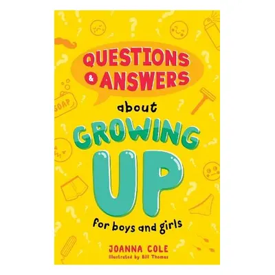 Questions and Answers About Growing Up for Boys and Girls - Cole, Joanna