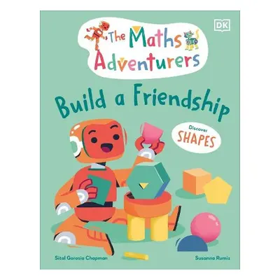 Maths Adventurers Build a Friendship - Gorasia Chapman, Sital