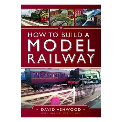 How to Build a Model Railway - Ashwood, David