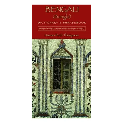 Bengali (Bangla)-English / English-Bengali (Bangla) Dictionary a Phrasebook - Thompson, Hanne-Ru