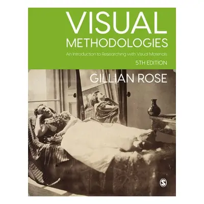 Visual Methodologies - Rose, Gillian