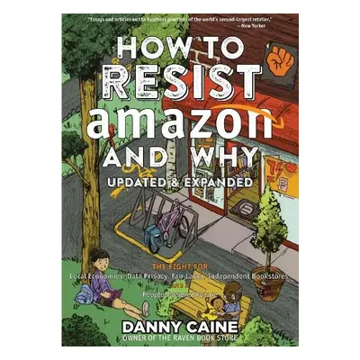 How To Resist Amazon And Why (2nd Edition) - Caine, Danny