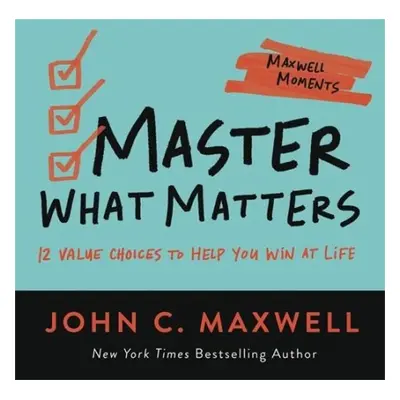 Master What Matters - Maxwell, John C.