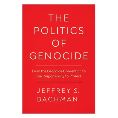 Politics of Genocide - Bachman, Jeffrey S.