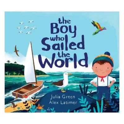 Boy Who Sailed the World - Green, Julia