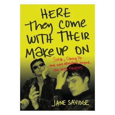 Here They Come With Their Make-Up On - Savidge, Jane