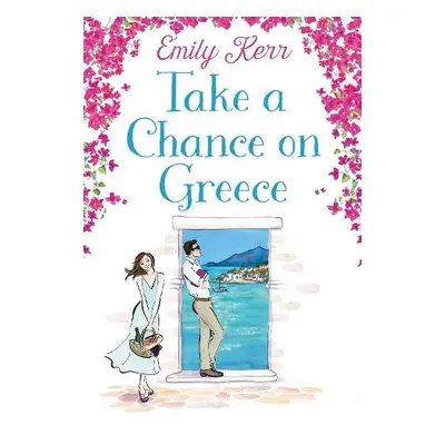 Take a Chance on Greece - Kerr, Emily