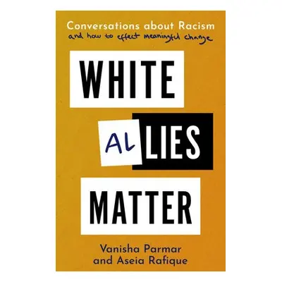 White Allies Matter - Parmar, Vanisha a Rafique, Aseia