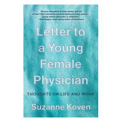 Letter to a Young Female Physician - Koven, Suzanne (Harvard Medical School)