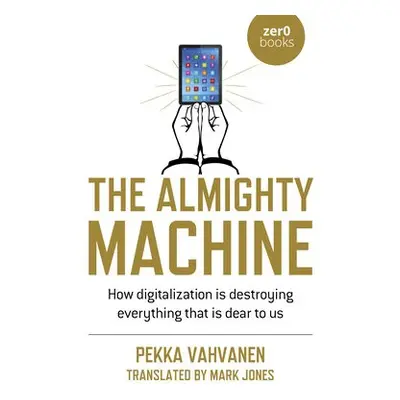 Almighty Machine, The - Vahvanen, Pekka a Jones, Mark