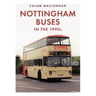 Nottingham Buses in the 1990s - MacLennan, Calum