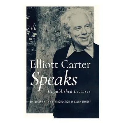 Elliott Carter Speaks - Carter, Elliott