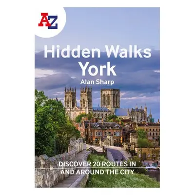 -Z York Hidden Walks - Sharp, Alan a A-Z Maps