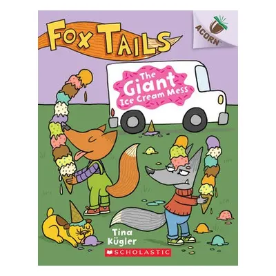 Giant Ice Cream Mess: An Acorn Book (Fox Tails #3)