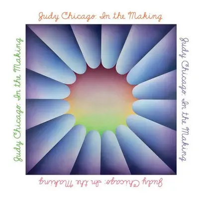 Judy Chicago: In the Making