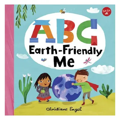 ABC for Me: ABC Earth-Friendly Me - Engel, Christiane