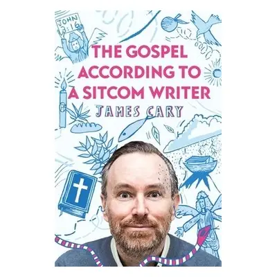 Gospel According to a Sitcom Writer - Cary, James (Reader)