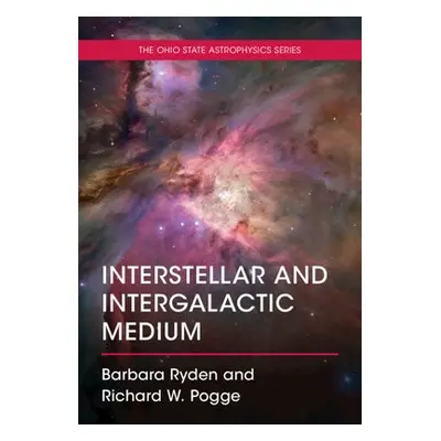 Interstellar and Intergalactic Medium - Ryden, Barbara (Ohio State University) a Pogge, Richard 