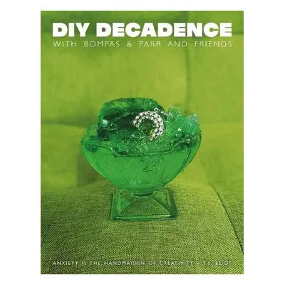 DIY Decadence - Friends, Bompas a Parr and