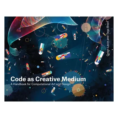 Code as Creative Medium - Levin, Golan a Brain, Tega