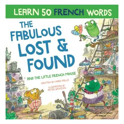 Fabulous Lost a Found and the little French mouse - Pallis, Mark