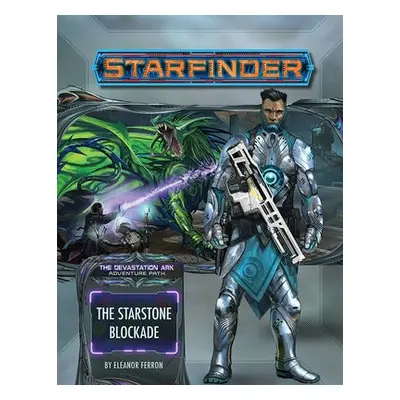 Starfinder Adventure Path: The Starstone Blockade (The Devastation Ark 2 of 3) - Ferron, Eleanor