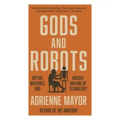 Gods and Robots - Mayor, Adrienne