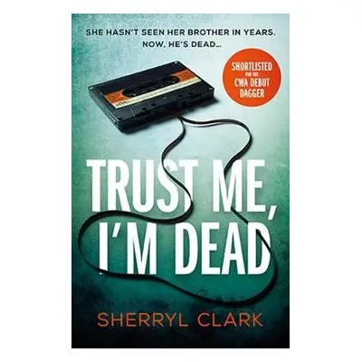 Trust Me, I'm Dead - Clark, Sherryl