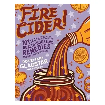 Fire Cider! - Gladstar, Rosemary