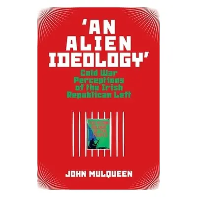 'An Alien Ideology' - Mulqueen, John