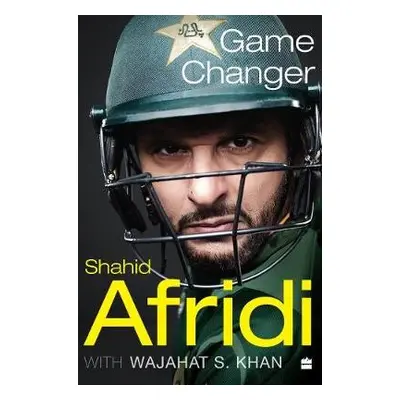 Game Changer - Afridi, Shahid a Khan, Wajahat S.