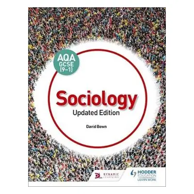 AQA GCSE (9-1) Sociology, Updated Edition - Bown, David