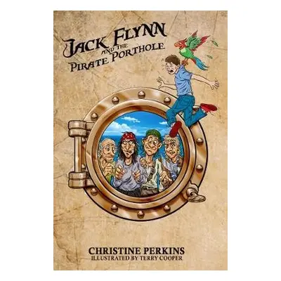 Jack Flynn and the Pirate Porthole - Perkins, Christine