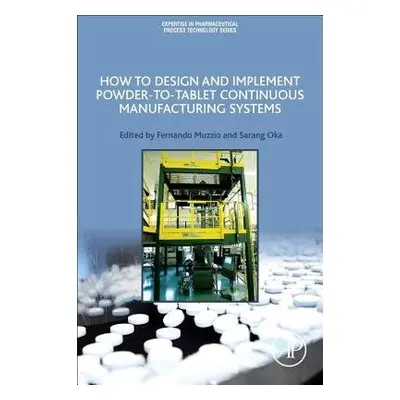 How to Design and Implement Powder-to-Tablet Continuous Manufacturing Systems