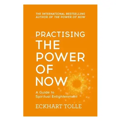 Practising The Power Of Now - Tolle, Eckhart