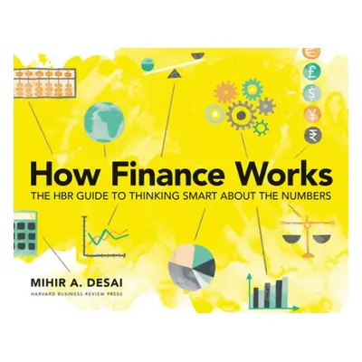 How Finance Works - Desai, Mihir