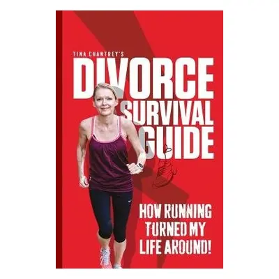 Tina Chantrey's Divorce Survival Guide - Chantrey, Tina (Tina Chantrey)