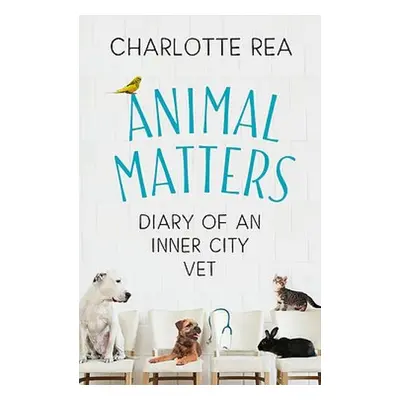 Animal Matters - Rea, Charlotte