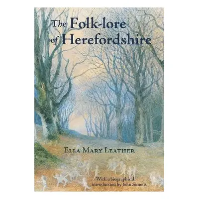 Folk-lore of Herefordshire - Leather, Ella Mary