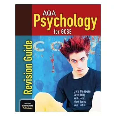 AQA Psychology for GCSE: Revision Guide - Flanagan, Cara a Berry, Dave a Jones, Ruth a Jones, Ma