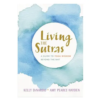 Living the Sutras - Dinardo, Kelly a Pearce-Hayden, Amy