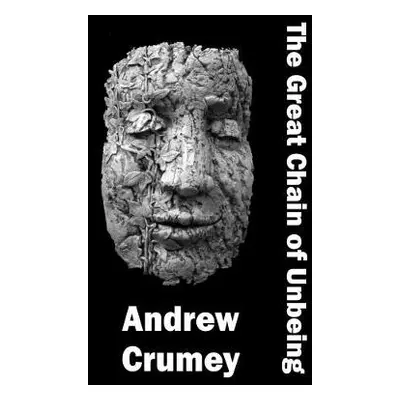 The Great Chain of Unbeing - Crumey, Andrew